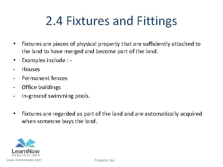 2. 4 Fixtures and Fittings • Fixtures are pieces of physical property that are