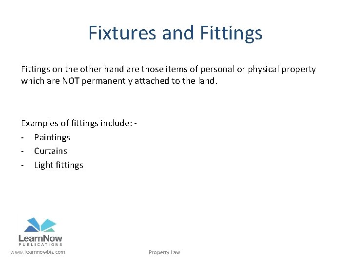 Fixtures and Fittings on the other hand are those items of personal or physical