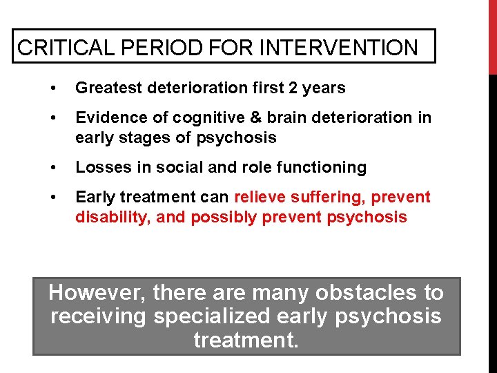 CRITICAL PERIOD FOR INTERVENTION • Greatest deterioration first 2 years • Evidence of cognitive