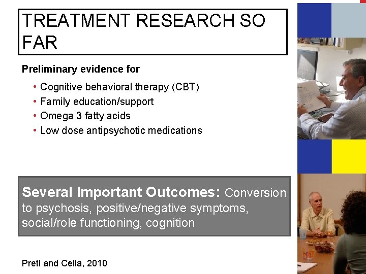 TREATMENT RESEARCH SO FAR Preliminary evidence for • • Cognitive behavioral therapy (CBT) Family