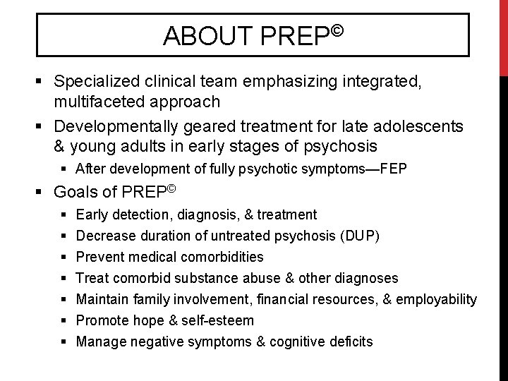 ABOUT PREP© § Specialized clinical team emphasizing integrated, multifaceted approach § Developmentally geared treatment