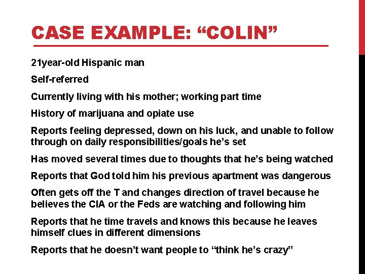 CASE EXAMPLE: “COLIN” 21 year-old Hispanic man Self-referred Currently living with his mother; working