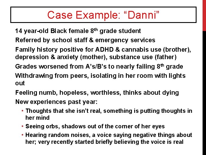 Case Example: “Danni” 14 year-old Black female 8 th grade student Referred by school