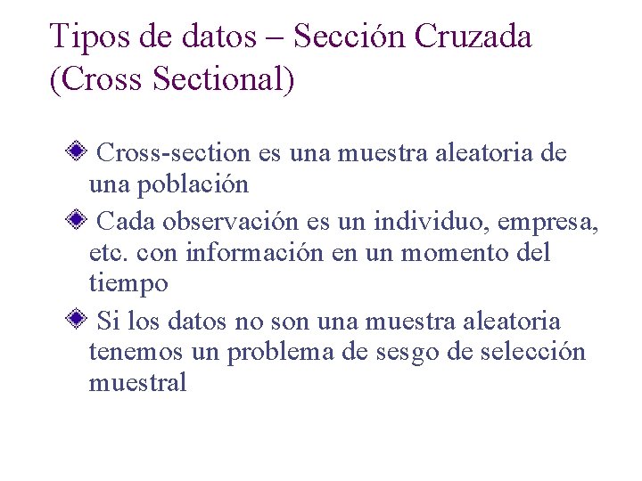 Tipos de datos – Sección Cruzada (Cross Sectional) Cross-section es una muestra aleatoria de