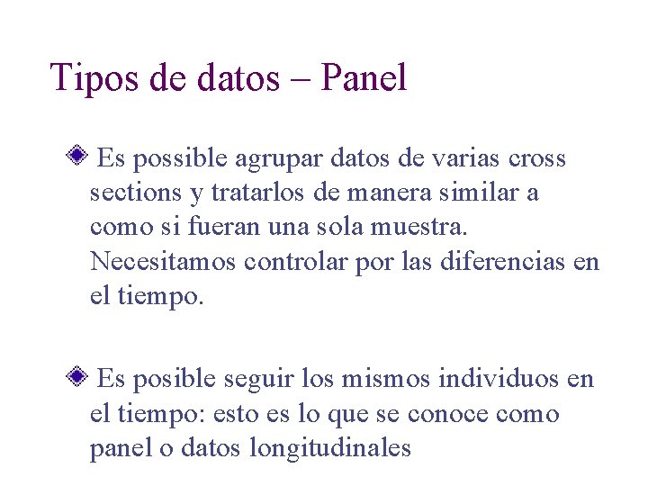 Tipos de datos – Panel Es possible agrupar datos de varias cross sections y