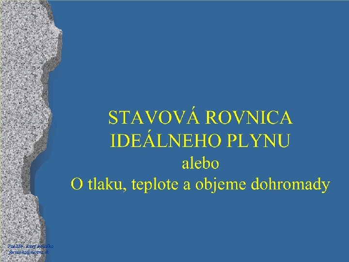 Paed. Dr. Jozef Beňuška jbenuska@nextra. sk 