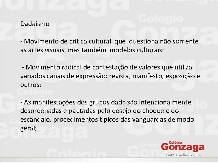 Dadaísmo - Movimento de crítica cultural questiona não somente as artes visuais, mas também Dadaísmo - Movimento de crítica cultural questiona não somente as artes visuais, mas também