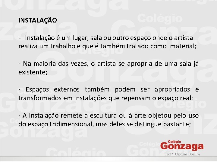 INSTALAÇÃO - Instalação é um lugar, sala ou outro espaço onde o artista realiza INSTALAÇÃO - Instalação é um lugar, sala ou outro espaço onde o artista realiza