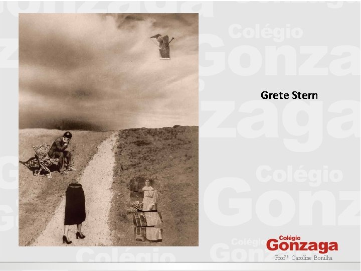 Grete Stern Prof. ª Caroline Bonilha Grete Stern Prof. ª Caroline Bonilha