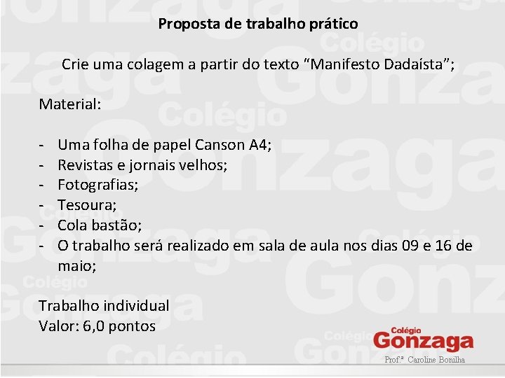 Proposta de trabalho prático Crie uma colagem a partir do texto “Manifesto Dadaísta”; Material: Proposta de trabalho prático Crie uma colagem a partir do texto “Manifesto Dadaísta”; Material: