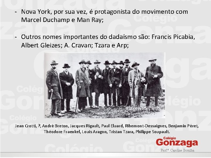 - Nova York, por sua vez, é protagonista do movimento com Marcel Duchamp e - Nova York, por sua vez, é protagonista do movimento com Marcel Duchamp e