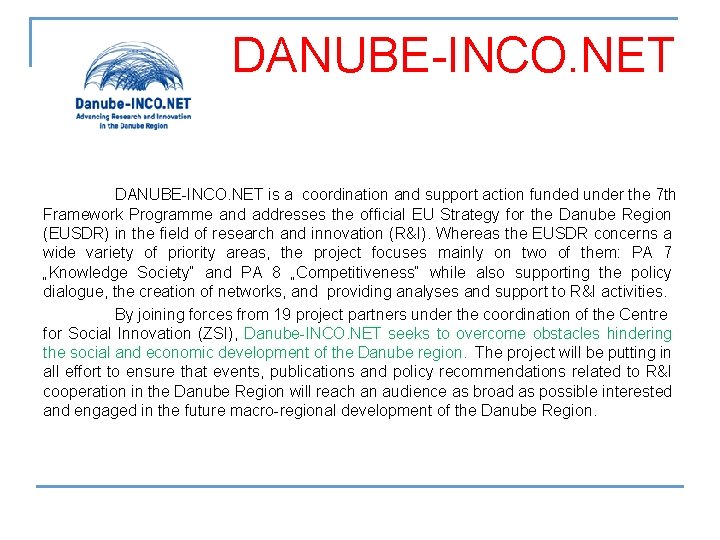 DANUBE-INCO. NET is a coordination and support action funded under the 7 th Framework