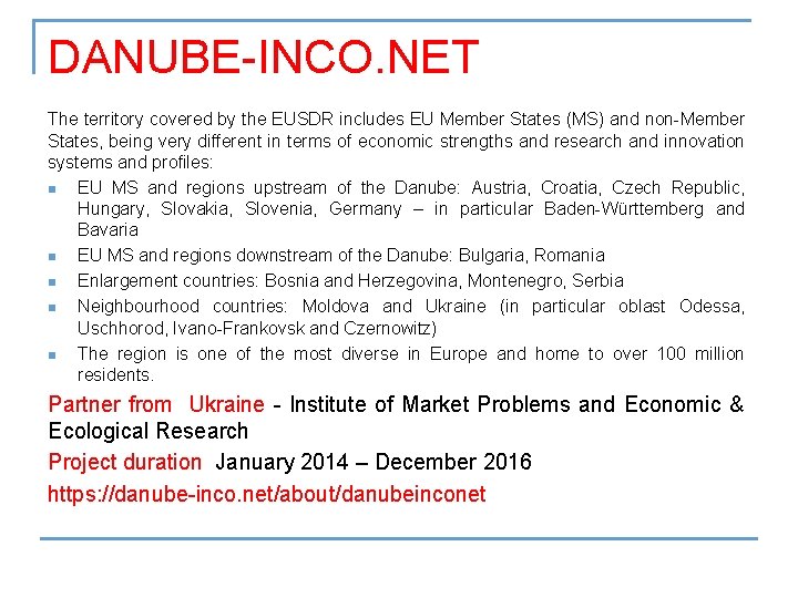 DANUBE-INCO. NET The territory covered by the EUSDR includes EU Member States (MS) and