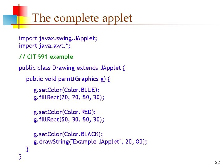 The complete applet import javax. swing. JApplet; import java. awt. *; // CIT 591 The complete applet import javax. swing. JApplet; import java. awt. *; // CIT 591