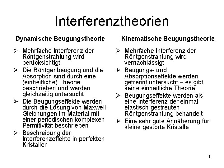 Interferenztheorien Dynamische Beugungstheorie Ø Mehrfache Interferenz der Röntgenstrahlung wird berücksichtigt Ø Die Röntgenbeugung und