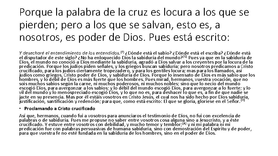 Porque la palabra de la cruz es locura a los que se pierden; pero Porque la palabra de la cruz es locura a los que se pierden; pero