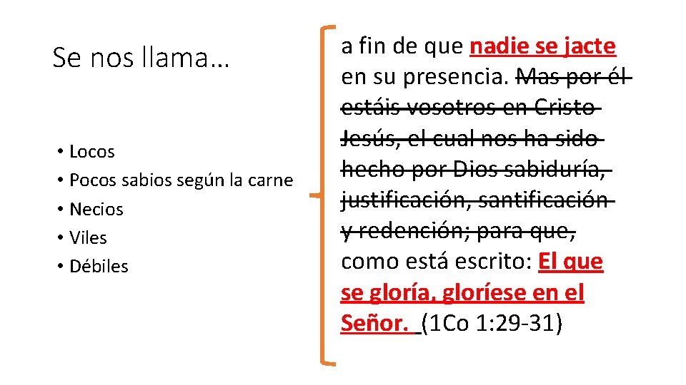 Se nos llama… • Locos • Pocos sabios según la carne • Necios • Se nos llama… • Locos • Pocos sabios según la carne • Necios •