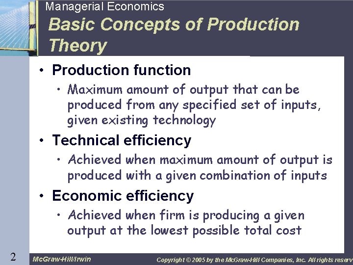 2 Managerial Economics Basic Concepts of Production Theory • Production function • Maximum amount