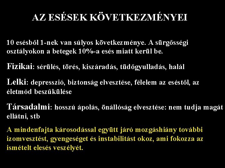 AZ ESÉSEK KÖVETKEZMÉNYEI 10 esésből 1 -nek van súlyos következménye. A sürgősségi osztályokon a