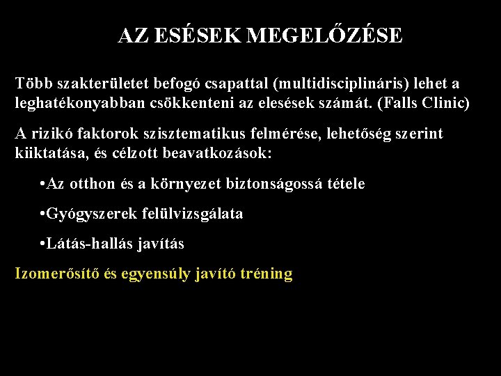 AZ ESÉSEK MEGELŐZÉSE Több szakterületet befogó csapattal (multidisciplináris) lehet a leghatékonyabban csökkenteni az elesések