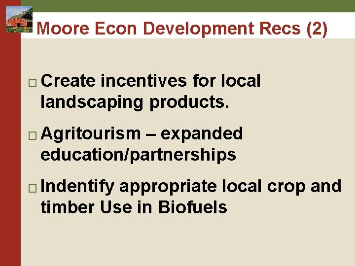 Moore Econ Development Recs (2) � � � Create incentives for local landscaping products. Moore Econ Development Recs (2) � � � Create incentives for local landscaping products.