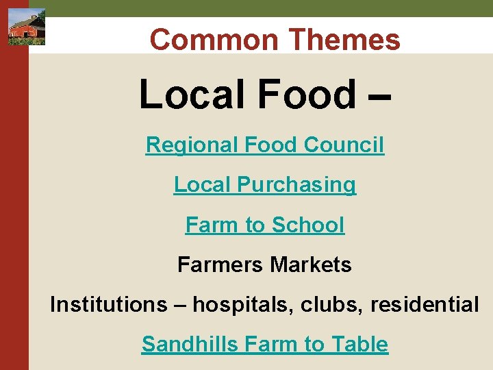 Common Themes Local Food – Regional Food Council Local Purchasing Farm to School Farmers Common Themes Local Food – Regional Food Council Local Purchasing Farm to School Farmers