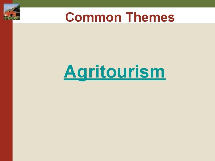 Common Themes Agritourism Common Themes Agritourism