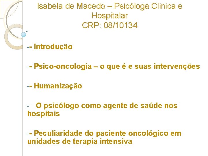 Isabela de Macedo – Psicóloga Clinica e Hospitalar CRP: 08/10134 -- Introdução -- Psico-oncologia