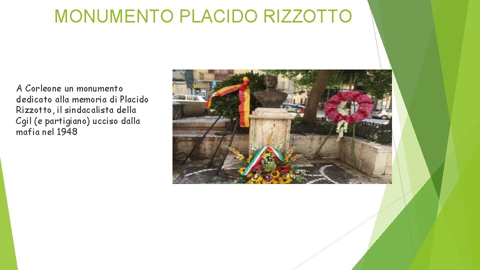 MONUMENTO PLACIDO RIZZOTTO A Corleone un monumento dedicato alla memoria di Placido Rizzotto, il