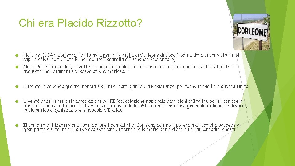 Chi era Placido Rizzotto? Nato nel 1914 a Corleone ( città nota per la