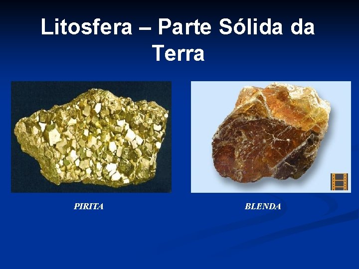 Litosfera – Parte Sólida da Terra PIRITA BLENDA 