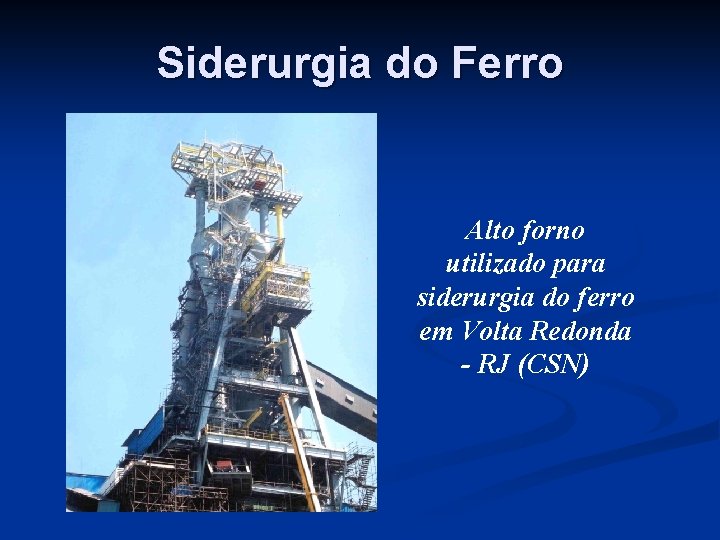 Siderurgia do Ferro Alto forno utilizado para siderurgia do ferro em Volta Redonda -