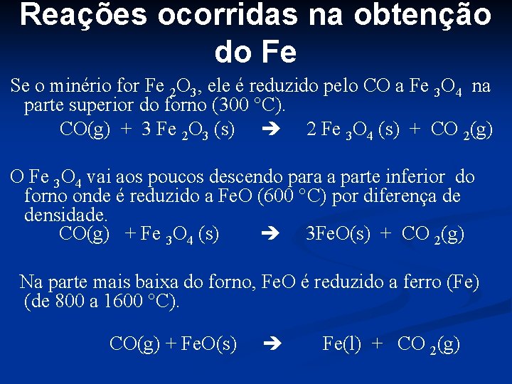 Reações ocorridas na obtenção do Fe Se o minério for Fe 2 O 3,