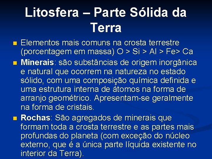 Litosfera – Parte Sólida da Terra n n n Elementos mais comuns na crosta