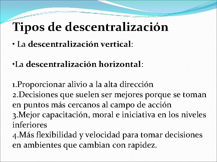 Tipos de descentralización • La descentralización vertical: • La descentralización horizontal: 1. Proporcionar alivio