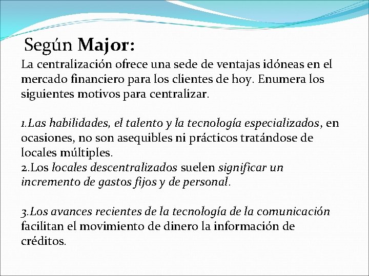 Según Major: La centralización ofrece una sede de ventajas idóneas en el mercado financiero