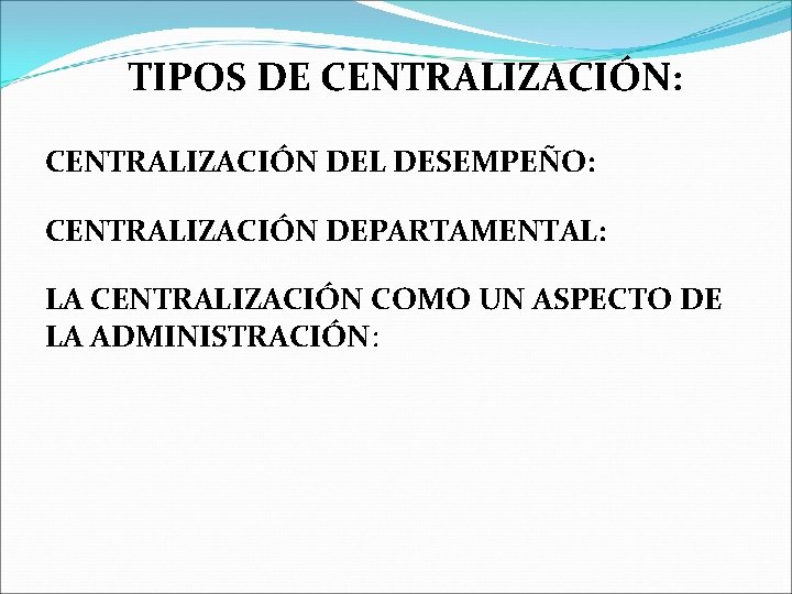 TIPOS DE CENTRALIZACIÓN: CENTRALIZACIÓN DEL DESEMPEÑO: CENTRALIZACIÓN DEPARTAMENTAL: LA CENTRALIZACIÓN COMO UN ASPECTO DE