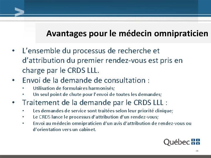 Avantages pour le médecin omnipraticien • L’ensemble du processus de recherche et d’attribution du