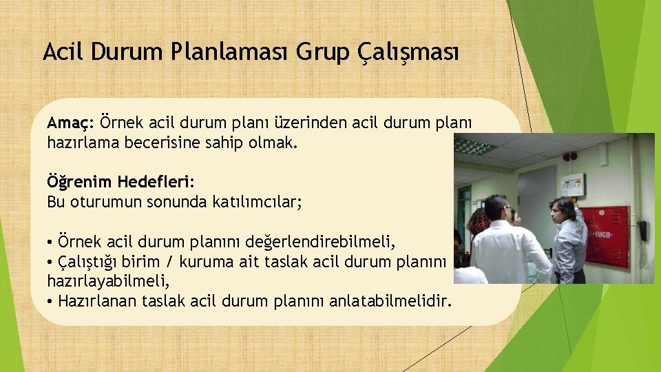 Acil Durum Planlaması Grup Çalışması Amaç: Örnek acil durum planı üzerinden acil durum planı