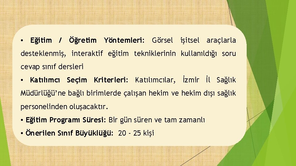  • Eğitim / Öğretim Yöntemleri: Görsel işitsel araçlarla desteklenmiş, interaktif eğitim tekniklerinin kullanıldığı