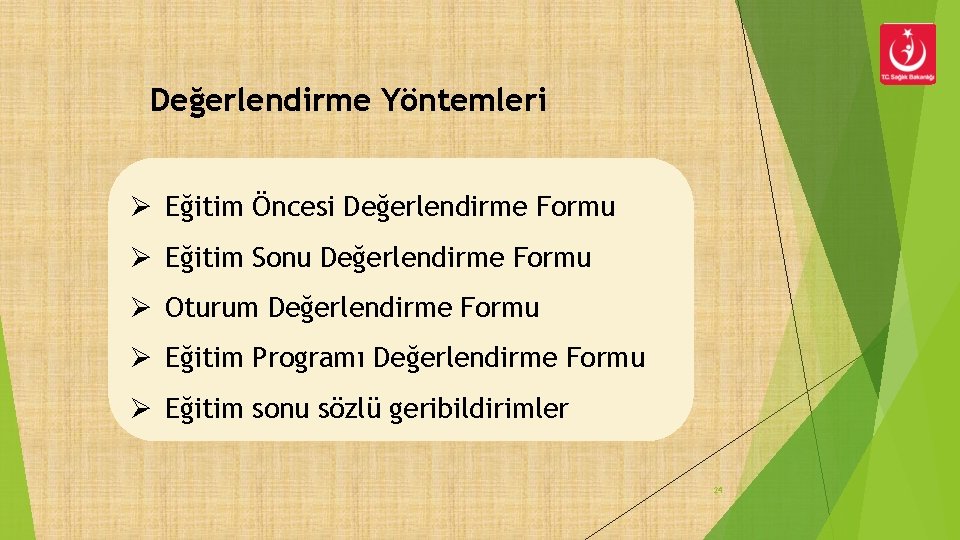 Değerlendirme Yöntemleri Ø Eğitim Öncesi Değerlendirme Formu Ø Eğitim Sonu Değerlendirme Formu Ø Oturum