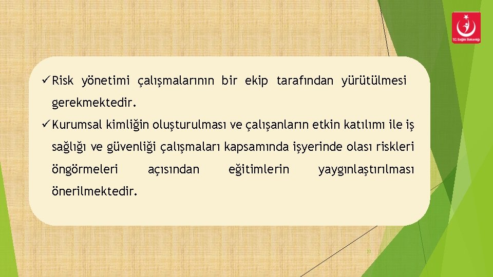 ü Risk yönetimi çalışmalarının bir ekip tarafından yürütülmesi gerekmektedir. ü Kurumsal kimliğin oluşturulması ve