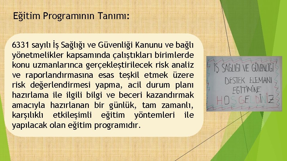 Eğitim Programının Tanımı: 6331 sayılı İş Sağlığı ve Güvenliği Kanunu ve bağlı yönetmelikler kapsamında