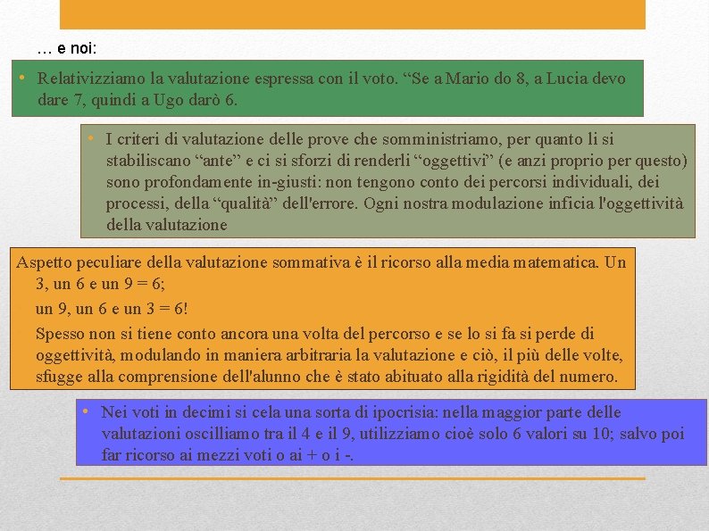 … e noi: • Relativizziamo la valutazione espressa con il voto. “Se a Mario