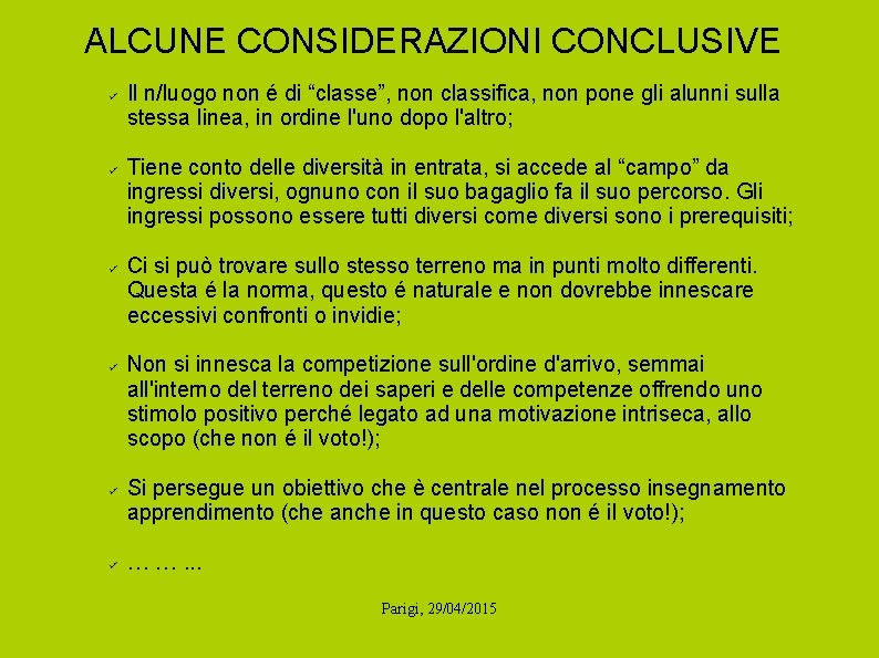 ALCUNE CONSIDERAZIONI CONCLUSIVE Il n/luogo non é di “classe”, non classifica, non pone gli