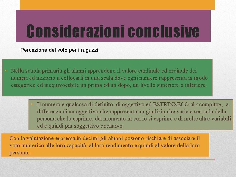 Considerazioni conclusive Percezione del voto per i ragazzi: • Nella scuola primaria gli alunni