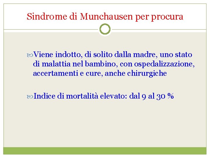 Sindrome di Munchausen per procura Viene indotto, di solito dalla madre, uno stato di