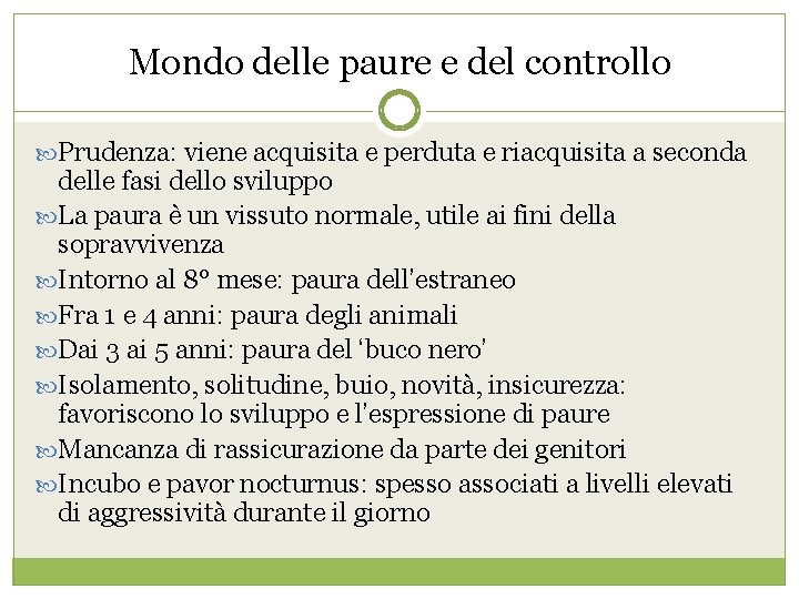 Mondo delle paure e del controllo Prudenza: viene acquisita e perduta e riacquisita a