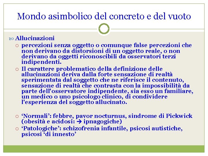 Mondo asimbolico del concreto e del vuoto Allucinazioni percezioni senza oggetto o comunque false