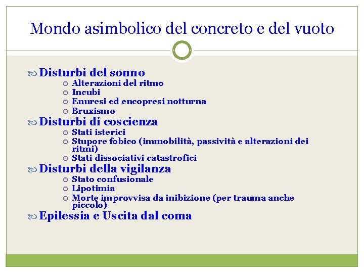 Mondo asimbolico del concreto e del vuoto Disturbi del sonno Alterazioni del ritmo Incubi